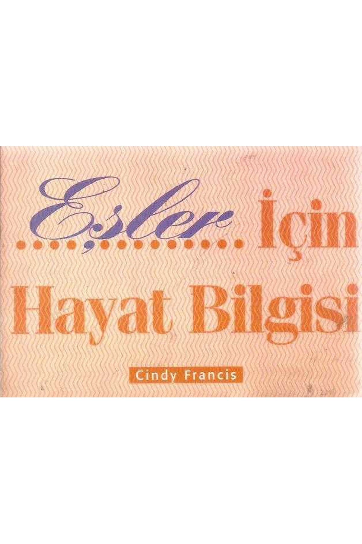 Eşler İçin Hayat Bilgisi - Cindy Francis - Cindy Francis kitap kapağı