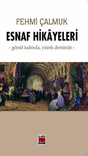 Esnaf Hikayeleri - Fehmi Çalmuk kitap kapağı