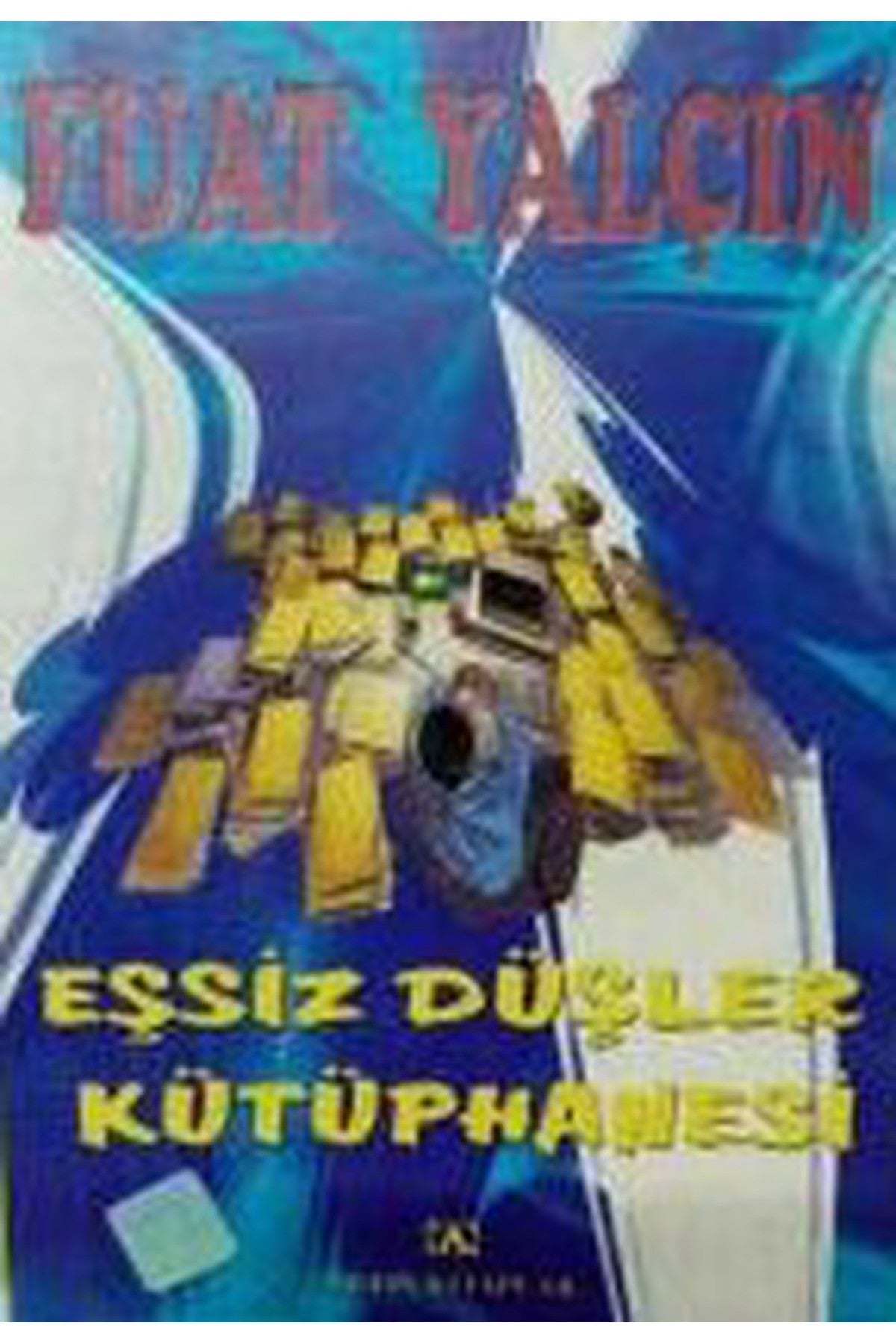Eşsiz Düşler Kütüphanesi - Fuat Yalçın (1999 Basım-Sıfır Kitap) - Fuat Yalçın kitap kapağı