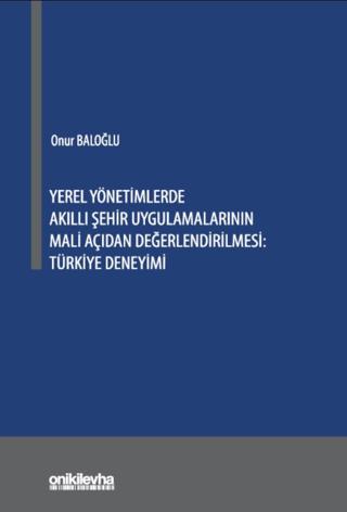 Yerel Yönetimlerde Akıllı Şehir Uygulamalarının Mali Açıdan Değerlendirilmesi: Türkiye Deneyimi | On İki Levha Yayınları (Ciltsiz)  - Resim 1