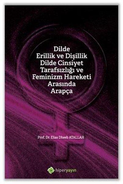 Dilde Erillik ve Dişillik Dilde Cinsiyet Tarafsızlığı ve Feminizm Hareketi Arasında Arapça | Hiperlink (İnce Kapak)  - Resim 1