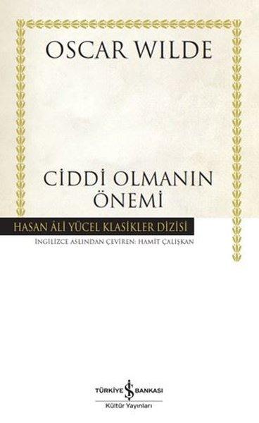 Ciddi Olmanın Önemi - Hasan Ali Yücel Klasikler | İş Bankası Kültür Yayınları (Ciltli)  - Resim 1