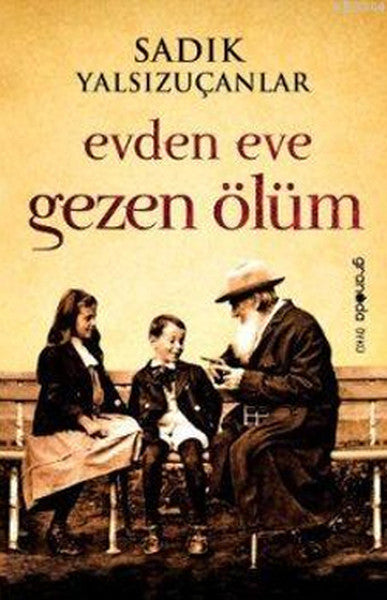 Evden Eve Gezen Ölüm - Sadık Yalsızuçanlar kitap kapağı