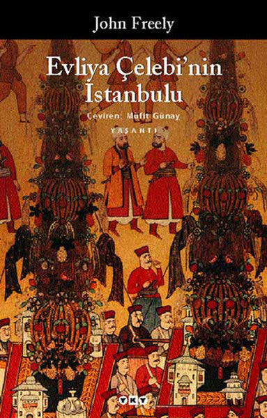 Evliya Çelebi'nin İstanbulu - John Freely kitap kapağı