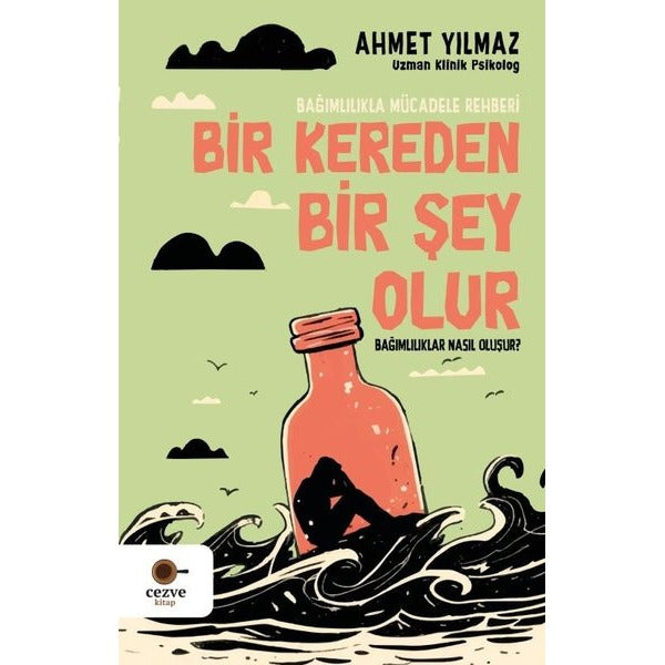 Bir Kereden Bir Şey Olur - Bağımlılıklar Nasıl Oluşur? Bağımlılıkla Mücadele Rehberi | Cezve Kitap (İnce Kapak)