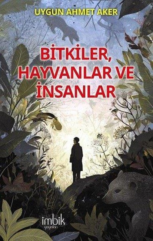 Bitkiler Hayvanlar ve İnsanlar | İmbik Yayınları (İnce Kapak)