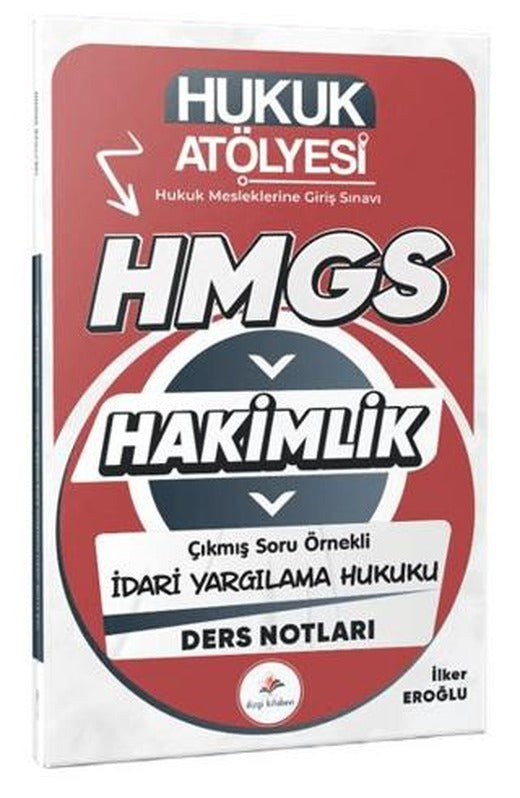 2026 Hukuk Atölyesi Hakimlik HMGS Hukuk Mesleklerine Giriş Sınavı Çıkmış Soru Örnekli İdari Yargılama Hukuku Ders Notları