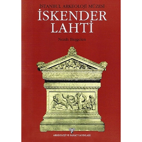 İstanbul Arkeoloji Müzesi- İskender Lahti | Arkeoloji ve Sanat Yayınları (Ciltsiz)