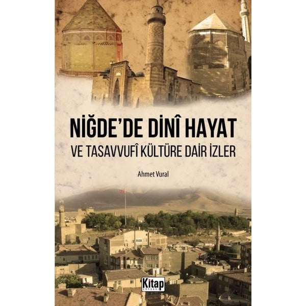 Niğde'de Dini Hayat ve Tasavvufi Kültüre Dair İzler | Hikmetevi Yayınları (Ciltsiz)