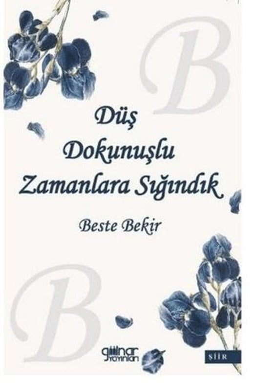 Düş Dokunuşlu Zamanlara Sığındık | Gülnar Yayınları (Ciltsiz)