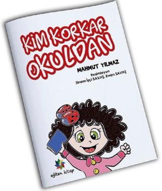 Kim Korkar Okuldan | Eğiten Kitap (Ciltsiz)