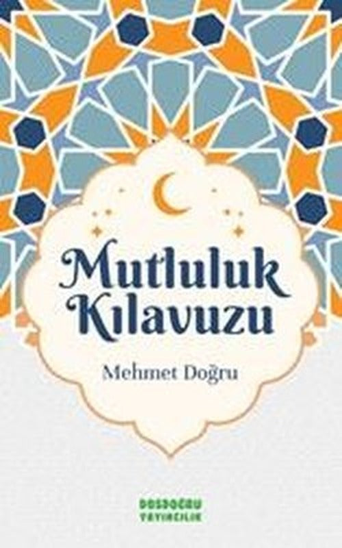 Mutluluk Kılavuzu | Dosdoğru Yayıncılık (İnce Kapak)