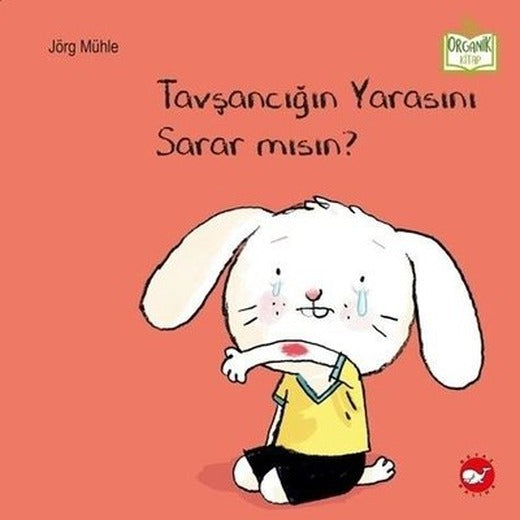 Tavşancığın Yarasını Sarar mısın? - Organik Kitap | Beyaz Balina Yayınları