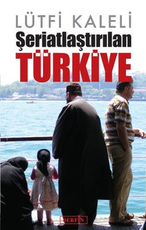 Şeriatlaştırılan Türkiye | Berfin Yayınları