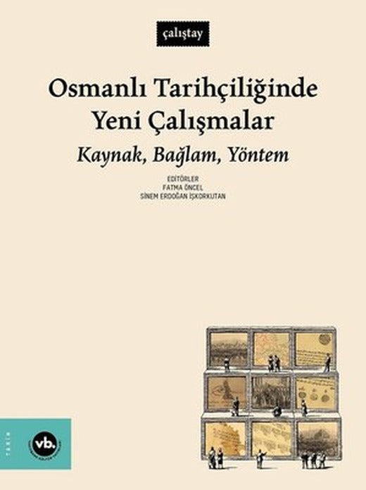 Osmanlı Tarihçiliğinde Yeni Çalışmalar: Kaynak Bağlam Yöntem | VakıfBank Kültür Yayınları