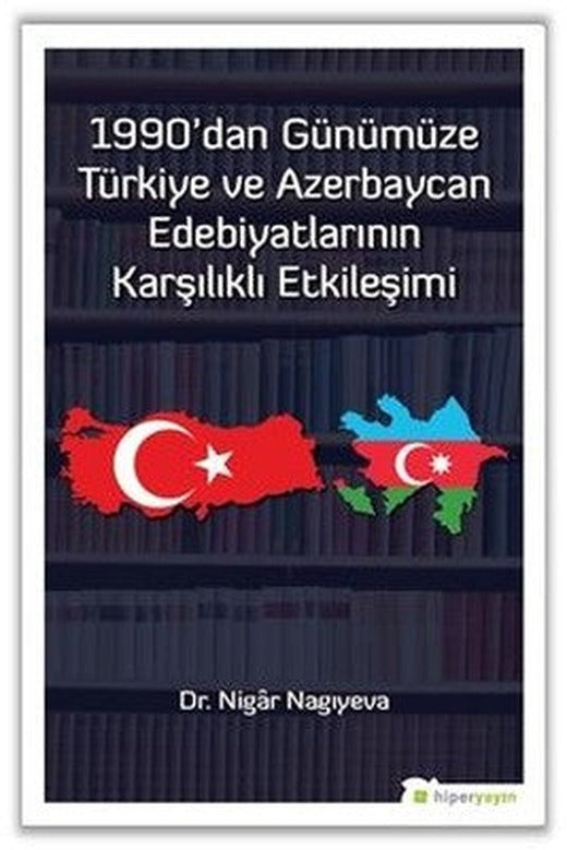 1990dan Günümüze Türkiye ve Azerbaycan Edebiyatlarının Karşılıklı Etkileşimi | Hiperlink