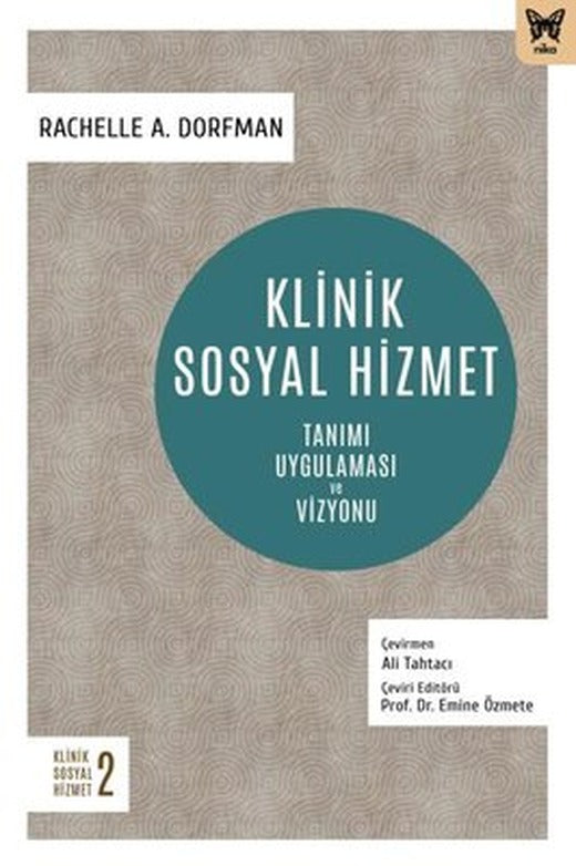 Klinik Sosyal Hizmet: Tanımı Uygulaması ve Vizyonu | Nika Yayınevi