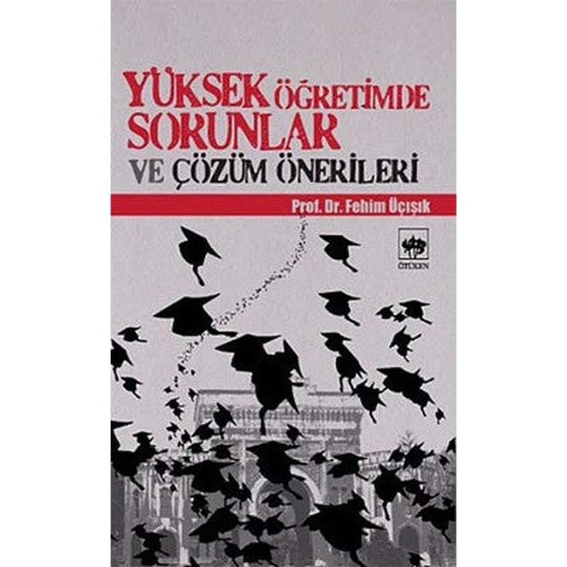 Yüksek Öğretimde Sorunlar ve Çözüm Önerileri | Ötüken Neşriyat Yayınları