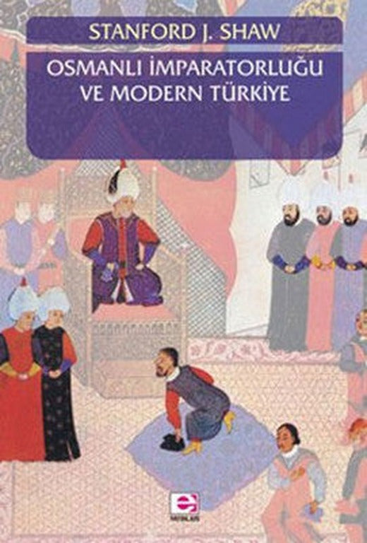 Osmanlı İmparatorluğu ve Modern Türkiye Cilt 1 | E Yayınları