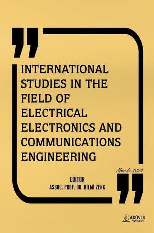 International Studies in The Field Of Electrical Electronics and Communications Engineering - March | Serüven Yayınevi (İnce Kapak)