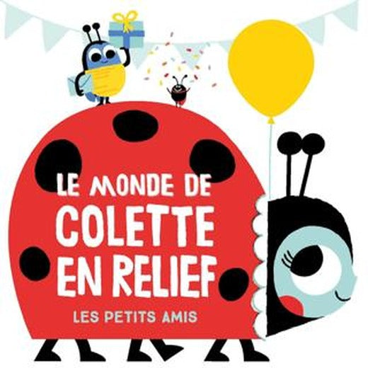 Le Monde De Colette En Relief: Les Petits Amis | Yoyo Books (Ciltli)