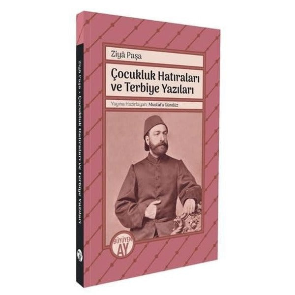 Ziyâ Paşa Çocukluk Hatıraları ve Terbiye Yazıları