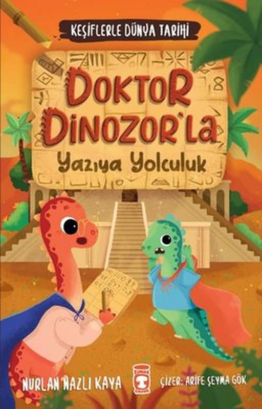 Doktor Dinozor'la Yazıya Yolculuk - Keşiflerle Dünya Tarihi | Timaş Çocuk