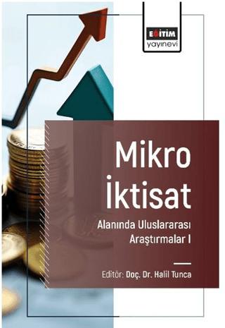 Mikro İktisat Alanında Uluslararası Araştırmalar I | Eğitim Yayınevi - Bilimsel Eserler (Ciltsiz)  - Resim 1