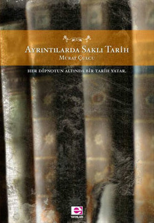 Ayrıntılarda Saklı Tarih | E Yayınları