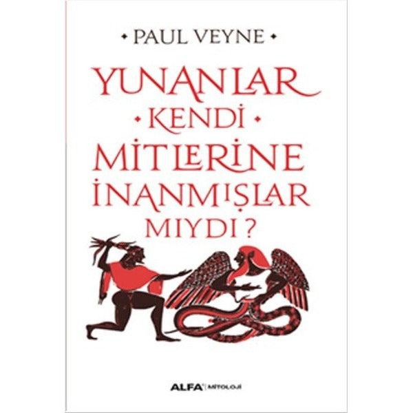 Yunanlar Kendi Mitlerine İnanmışlar Mıydı? | Alfa Yayıncılık (İnce Kapak)