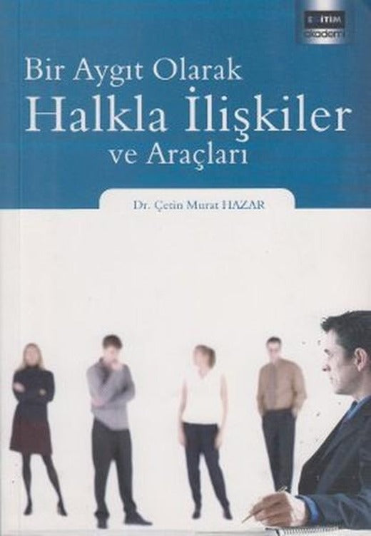 Bir Aygıt Olarak Halkla İlişkiler ve Araçları | Eğitim Yayınevi (İnce Kapak)