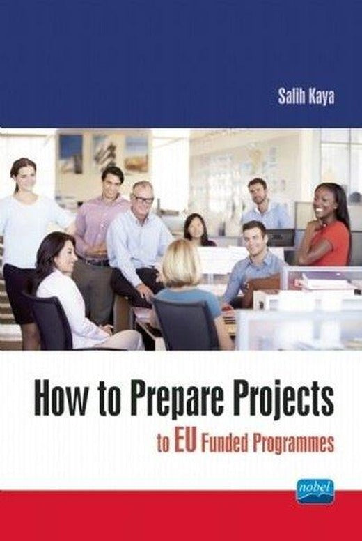 How to Prepare Projects to EU Funded Programmes | Nobel Akademik Yayıncılık (İnce Kapak)