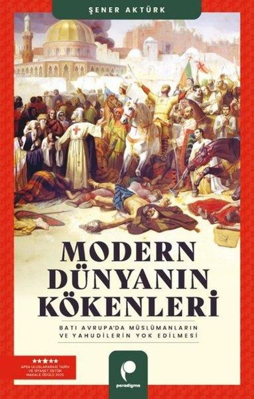 Modern Dünyanın Kökenleri: Batı Avrupa'da Muslumanların ve Yahudilerin Yok Edilmesi | Paradigma Yayınları (İnce Kapak)