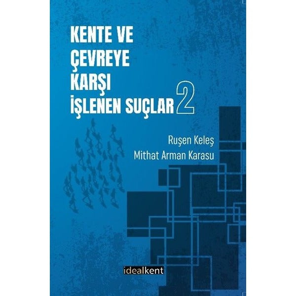 Kent ve Çevreye Karşı İşlenen Suçlar 2 | İdealkent Yayınları (İnce Kapak)
