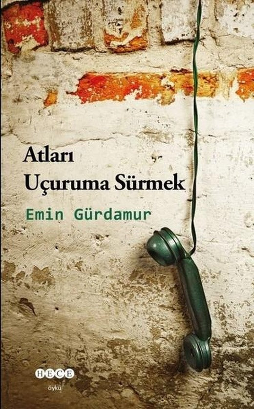 Atları Uçuruma Sürmek | Hece Yayınları (İnce Kapak)