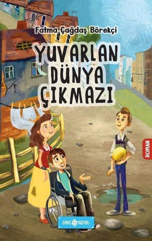 Yuvarlan Dünya Çıkmazı | Genç Hayat (İnce Kapak)