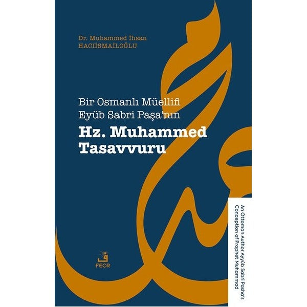 Bir Osmanlı Müellifi Eyüb Sabri Paşa’nın Hz. Muhammed Tasavvuru