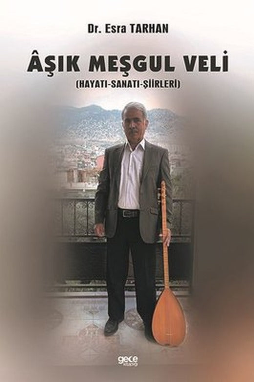 Aşık Meşgul Veli: Hayatı - Sanatı - Şiirleri | Gece Kitaplığı