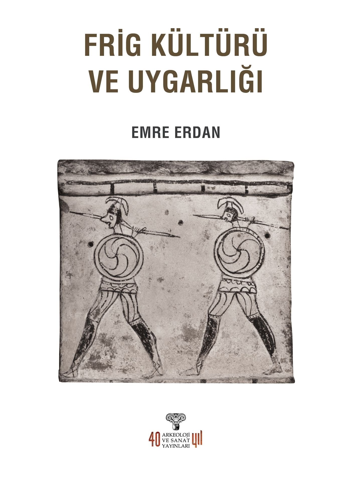 Frig Kültürü ve Uygarlığı | Arkeoloji ve Sanat Yayınları (Ciltsiz)