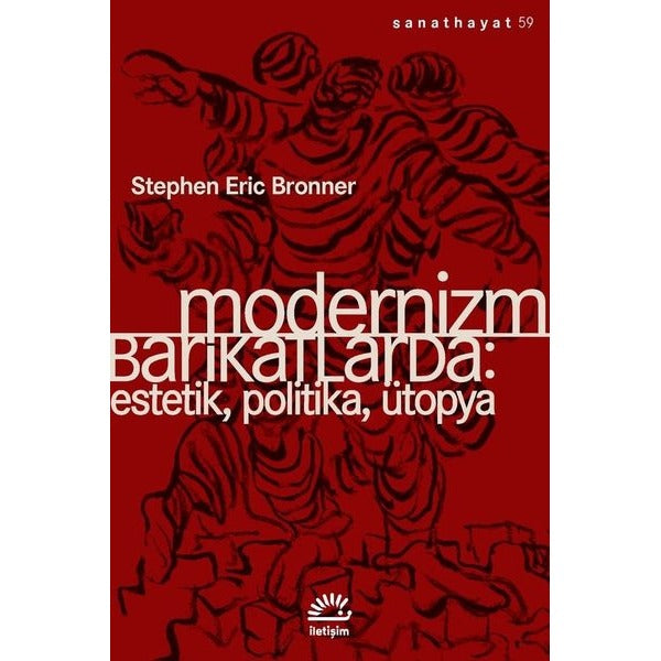 Modernizm Barikatlarda: Estetik Politika Ütopya | İletişim Yayınları (İnce Kapak)