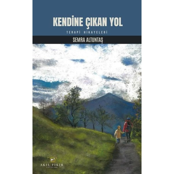 Kendine Çıkan Yol - Terapi Hikayeleri | Akıl Fikir Yayınları (İnce Kapak)