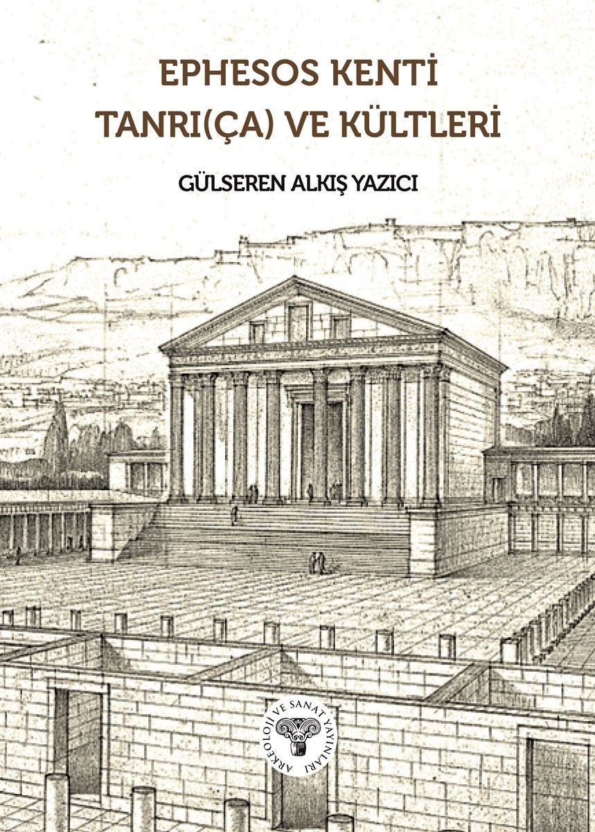 Ephesos Kenti Tanrı(ça) ve Kültleri | Arkeoloji ve Sanat Yayınları (Ciltsiz)