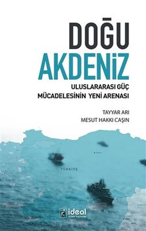 Doğu Akdeniz - Uluslararası Güç Mücadelesinin Yeni Arenası | İdeal Kültür Yayıncılık