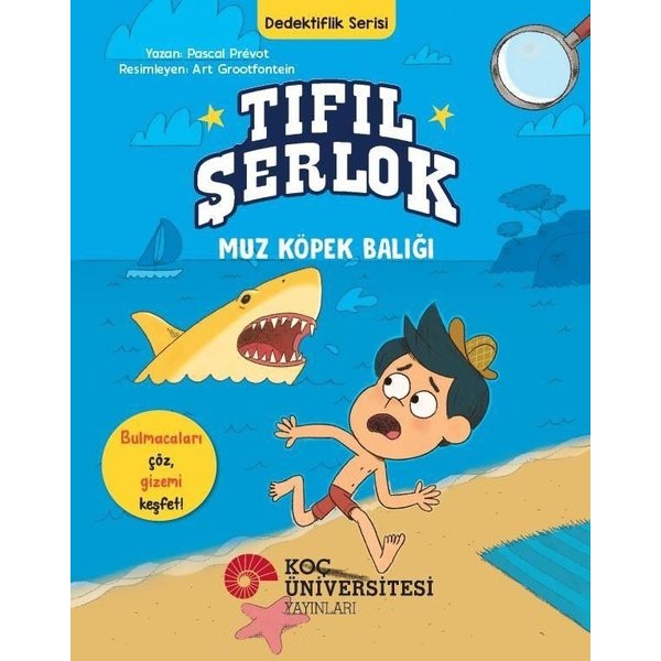 Tıfıl Şerlok Muz Köpek Balığı - Dedektiflik Serisi | Koç Üniversitesi Yayınları (İnce Kapak)