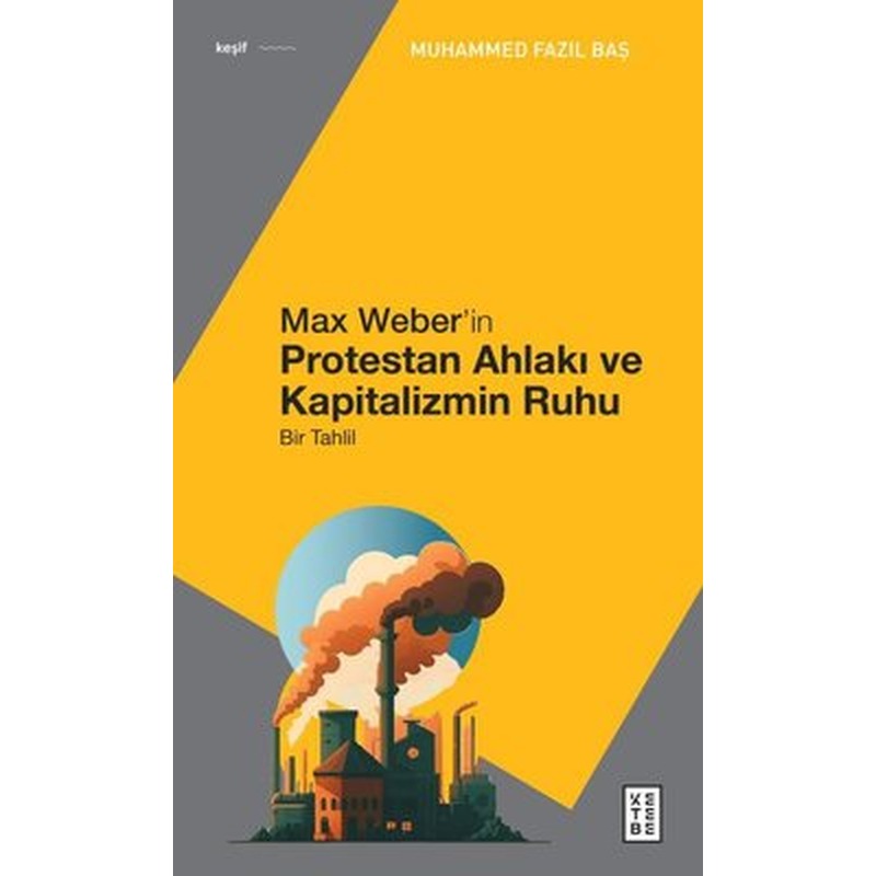 Max Weber'in Protestan Ahlakı - Bir Tahlil | Ketebe Yayınları