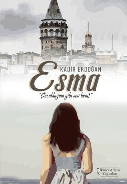 Esma - Çocukluğum Gibi Sev Beni | İkinci Adam Yayınları (Ciltsiz)