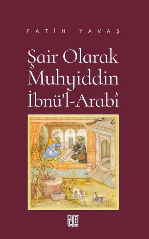 Şair Olarak Muhyiddin İbnü'l-Arabi | Palet Yayınları (İnce Kapak)