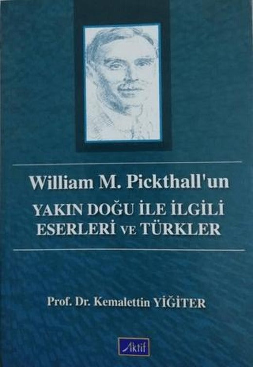 William M. Pickthall’un Yakın Doğu İle İlgili Eserleri ve Türkler