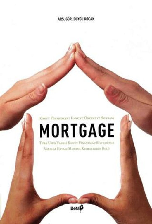 Mortgage Konut Finansmanı Kanunu Öncesi ve Sonrası | Beta Yayınevi (Ciltsiz)
