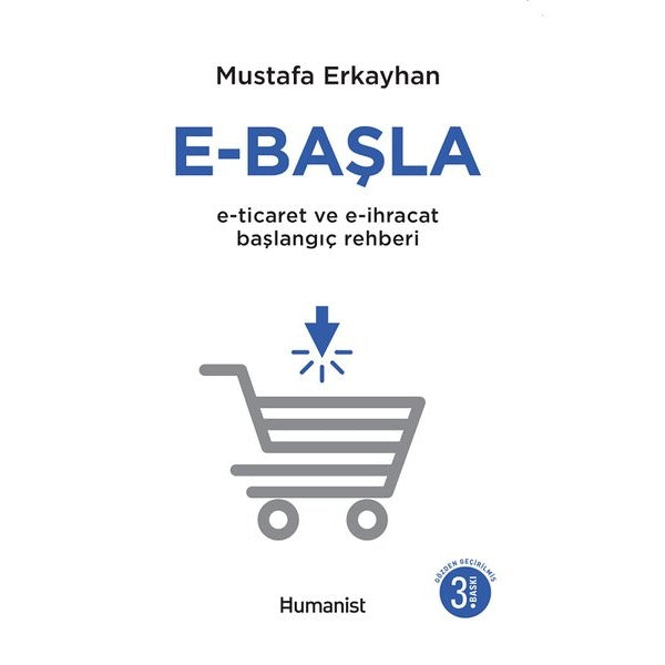 E - Başla  -  E - Ticaret ve E - İhracat Başlangıç Rehberi | Humanist Kitap Yayıncılık (İnce Kapak)